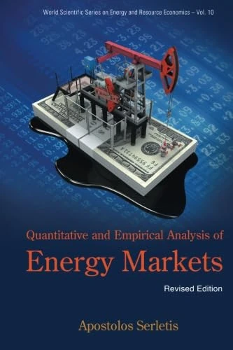 Quantitative And Empirical Analysis Of Energy Markets (Revised Edition)