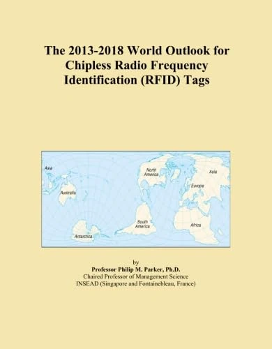 The 2013-2018 World Outlook for Chipless Radio Frequency Identification (RFID) Tags
