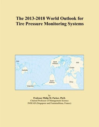 The 2013-2018 World Outlook for Tire Pressure Monitoring Systems