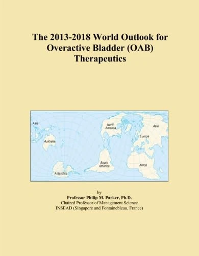 The 2013-2018 World Outlook for Overactive Bladder (OAB) Therapeutics
