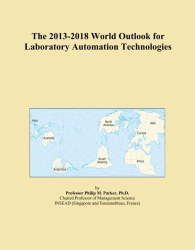 The 2013-2018 World Outlook for Laboratory Automation Technologies