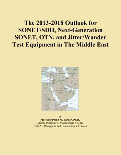 The 2013-2018 Outlook for SONET/SDH, Next-Generation SONET, OTN, and Jitter/Wander Test Equipment in The Middle East