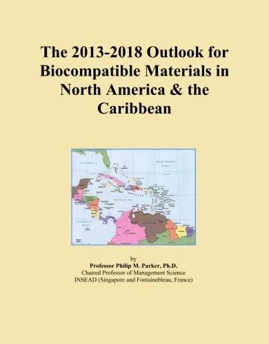 The 2013-2018 Outlook for Biocompatible Materials in North America & the Caribbean