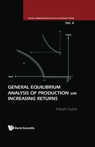 General Equilibrium Analysis of Production and Increasing Returns (Series on Mathematical Economics and Game Theory)