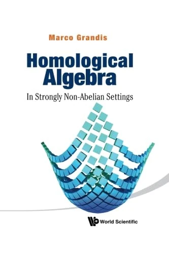 Homological Algebra: In Strongly Non-Abelian Settings