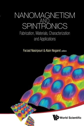 Nanomagnetism And Spintronics: Fabrication, Materials, Characterization And Applications