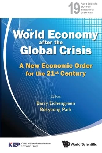 World Economy After The Global Crisis, The: A New Economic Order For The 21St Century