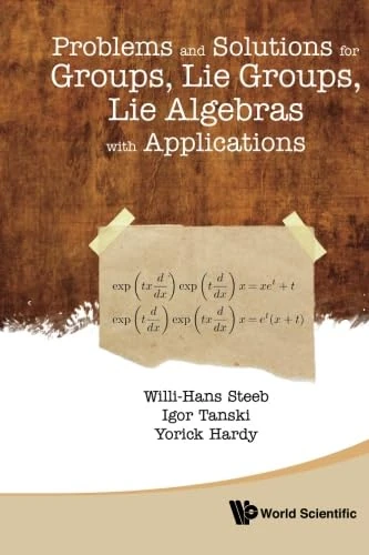 Problems And Solutions For Groups, Lie Groups, Lie Algebras With Applications