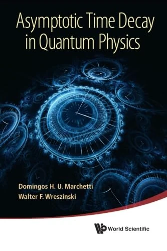 Asymptotic Time Decay In Quantum Physics
