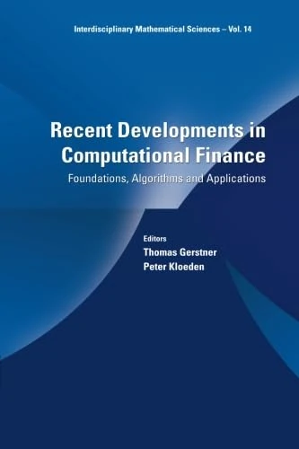 Recent Developments In Computational Finance: Foundations, Algorithms And Applications