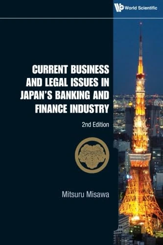 Current Business And Legal Issues In Japan'S Banking And Finance Industry (2Nd Edition)
