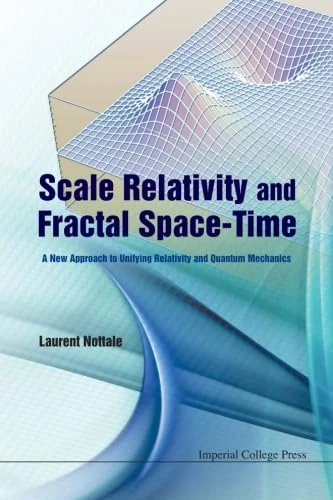 Scale Relativity And Fractal Space-Time - Physics Book
