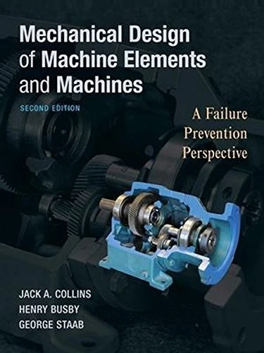 Mechanical Design of Machine Elements and Machines by Collins, Jack A. Published by Wiley 2nd (second) edition (2009) Hardcover