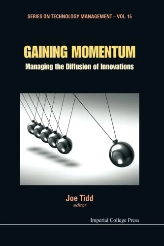 Gaining Momentum: Managing The Diffusion Of Innovations