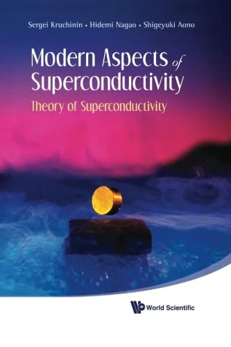 Modern Aspects Of Superconductivity: Theory Of Superconductivity