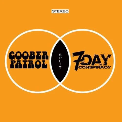 Goober Patrol/7 Day Conspiracy [VINYL]