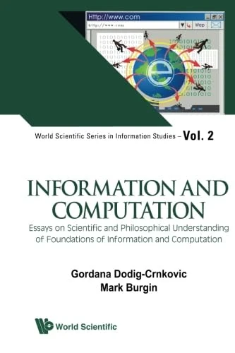 Information And Computation: Essays On Scientific And Philosophical Understanding Of Foundations Of Information And Computation
