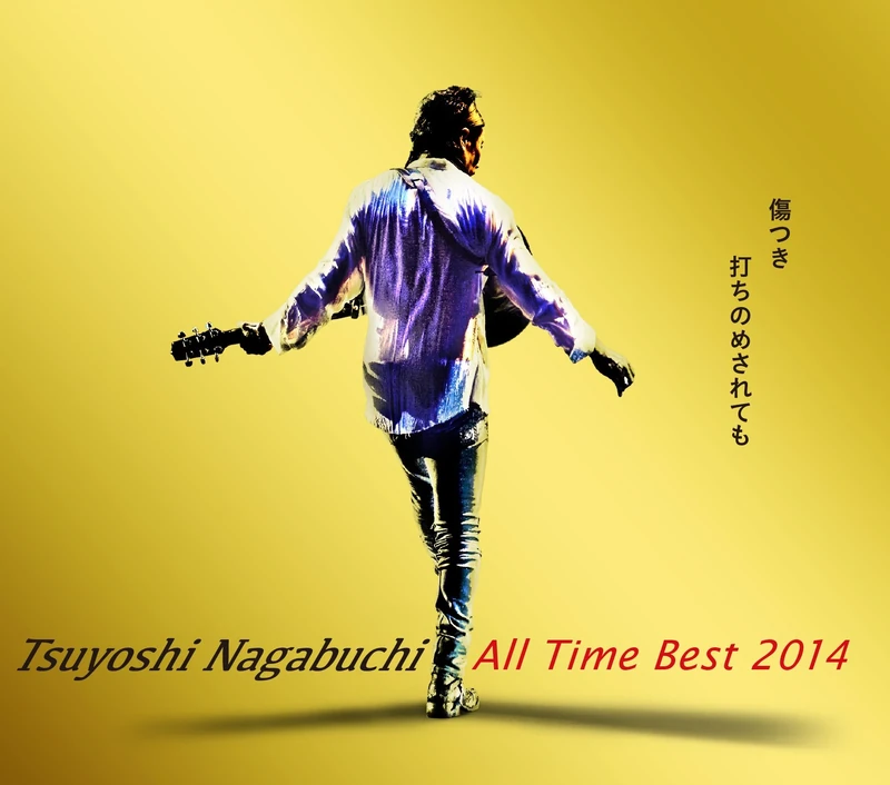 Tsuyoshi Nagabuchi All Time Best 2014 Kizutsuki Uchinomesaretemo, Nagabuchi Tsuyoshi.