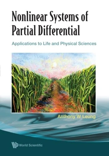 Nonlinear Systems Of Partial Differential Equations: Applications To Life And Physical Sciences