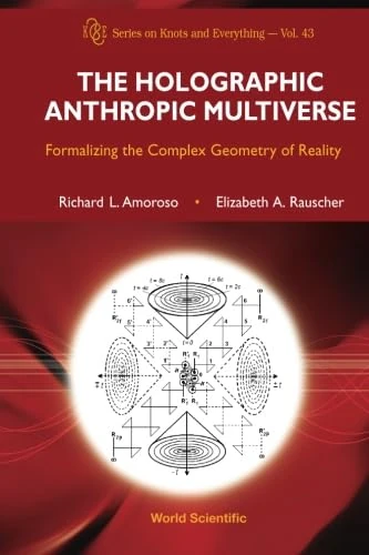 Holographic Anthropic Multiverse - Reality's Complex Geometry