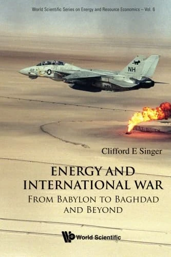 Energy And International War: From Babylon To Baghdad And Beyond