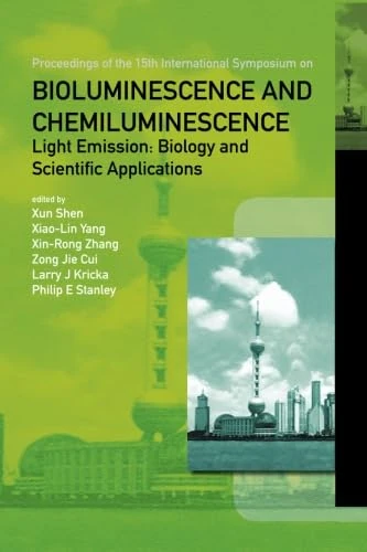 Bioluminescence And Chemiluminescence - Light Emission: Biology And Scientific Applications - Proceedings Of The 15Th International Symposium