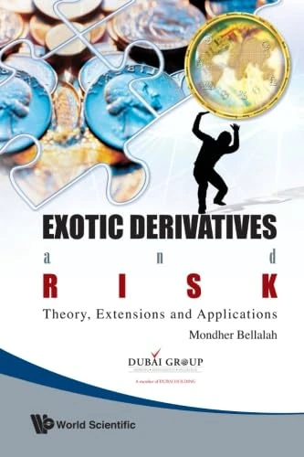 Exotic Derivatives and Risk - Theory, Extensions and Applications