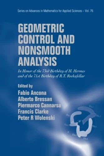 Geometric Control And Nonsmooth Analysis: In Honor Of The 73Rd Birthday Of H Hermes And Of The 71St Birthday Of R T Rockafellar