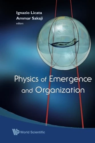 World Scientific Physics Of Emergence And Organization Book