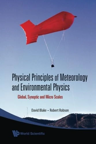 Physical Principles Of Meteorology And Environmental Physics: Global, Synoptic And Micro Scales
