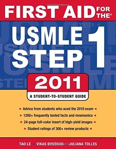 First Aid for the USMLE Step 1 2011 (First Aid USMLE) by Le, Tao, Bhushan, Vikas, Tolles, Juliana (2010) Paperback