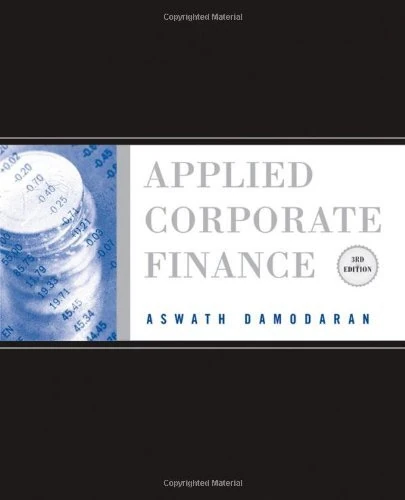 By Aswath Damodaran Applied Corporate Finance: A User's Manual (3rd Edition)