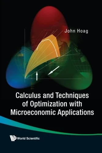 Calculus And Techniques Of Optimization With Microeconomic Applications