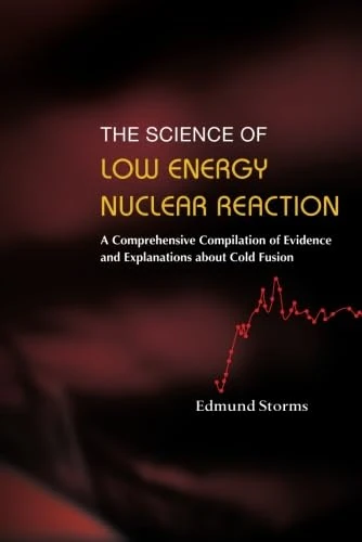 Science Of Low Energy Nuclear Reaction, The: A Comprehensive Compilation Of Evidence And Explanations About Cold Fusion