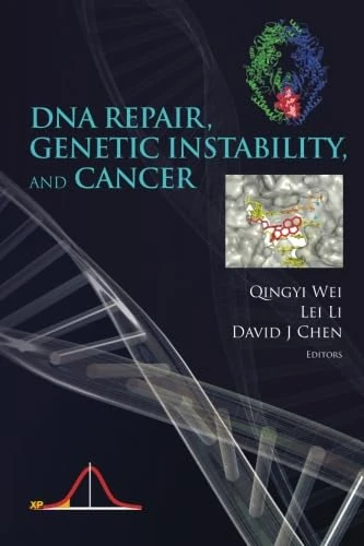 DNA Repair, Genetic Instability, and Cancer - World Scientific