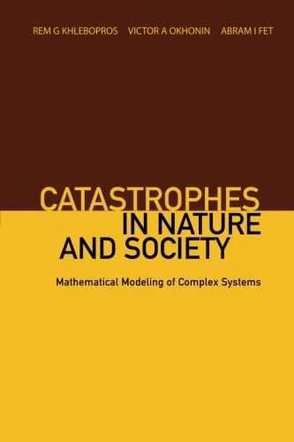 Catastrophes In Nature And Society: Mathematical Modeling Of Complex Systems