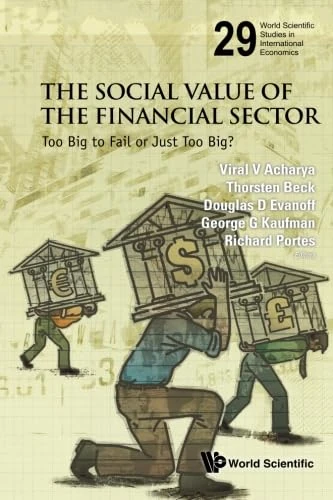 Social Value Of The Financial Sector, The: Too Big To Fail Or Just Too Big?