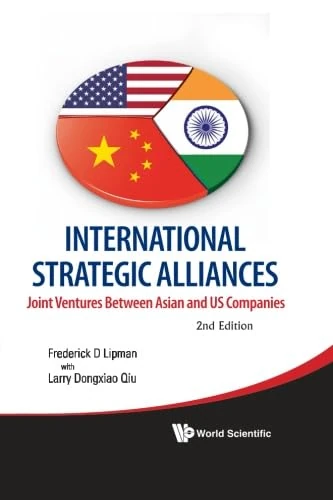 International Strategic Alliances: Joint Ventures Between Asian And Us Companies (2Nd Edition)