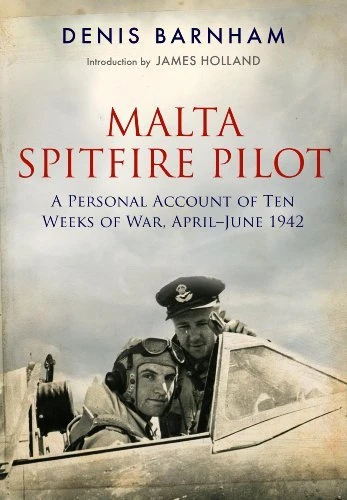 Malta Spitfire Pilot: Written by Denis Barnham, 2010 Edition, Publisher: Frontline Books [Hardcover] - Image 1