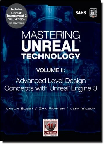 Mastering Unreal Technology: v. 2: Advanced Level Design Concepts with Unreal Engine 3: Using Unreal: Written by Jason Busby, 2009 Edition, (1st Edition) Publisher: Sams [Paperback]
