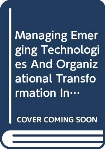 Managing Emerging Technologies And Organizational Transformation In Asia: A Casebook