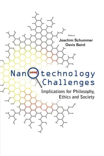 Nanotechnology Challenges: Implications For Philosophy, Ethics And Society