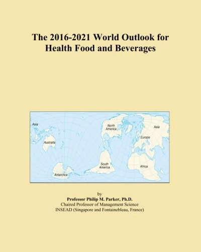 The 2016-2021 World Outlook for Health Food and Beverages