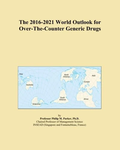 The 2016-2021 World Outlook for Over-The-Counter Generic Drugs