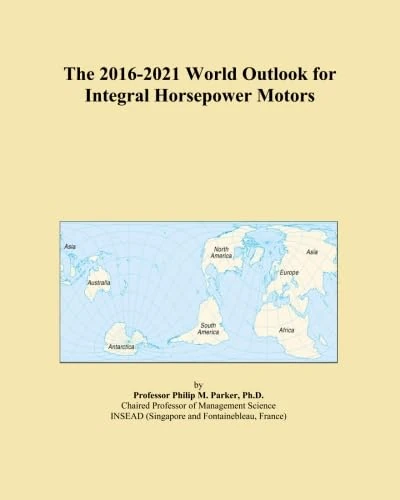 The 2016-2021 World Outlook for Integral Horsepower Motors