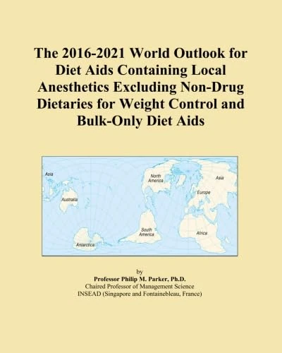The 2016-2021 World Outlook for Diet Aids Containing Local Anesthetics Excluding Non-Drug Dietaries for Weight Control and Bulk-Only Diet Aids