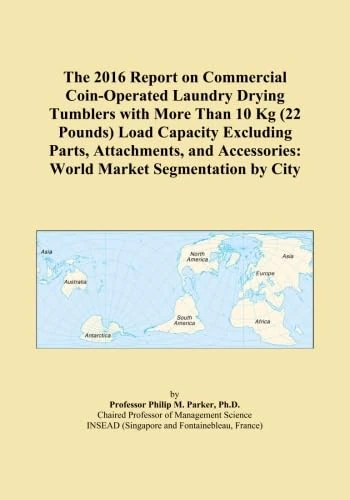 The 2016 Report on Commercial Coin-Operated Laundry Drying Tumblers with More Than 10 Kg (22 Pounds) Load Capacity Excluding Parts, Attachments, and Accessories: World Market Segmentation by City