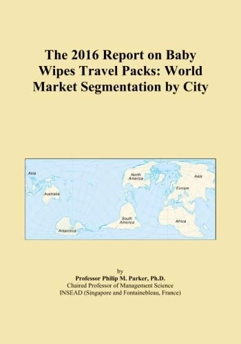 The 2016 Report on Baby Wipes Travel Packs: World Market Segmentation by City