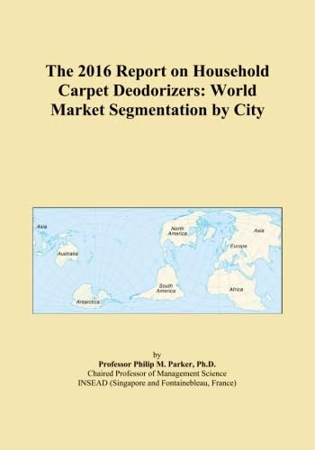 The 2016 Report on Household Carpet Deodorizers: World Market Segmentation by City