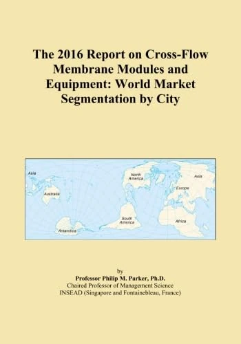 The 2016 Report on Cross-Flow Membrane Modules and Equipment: World Market Segmentation by City - Image 1